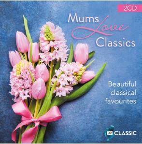 Glen Innes, NSW, Mums Love Classics, Music, CD, Rocket Group, Jul21, Abc Classic, Various Artists, Classical Music