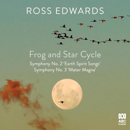 Glen Innes, NSW, Ross Edwards: Frog And Star Cycle / Symphony No. 2 'earth Spirit Songs' / Symphony No. 3 'mater Magna', Music, CD, Rocket Group, Feb22, Abc Classic, Various Artists, Classical Music