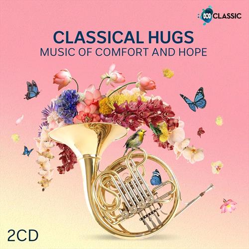 Glen Innes, NSW, Classical Hugs: Music Of Comfort And Hope, Music, CD, Rocket Group, Nov21, Abc Classic, Various Artists, Classical Music