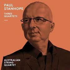 Glen Innes, NSW, Paul Stanhope: Three Quartets, Music, CD, Rocket Group, Oct22, Abc Classic, Australian String Quartet, Classical Music