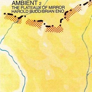 Glen Innes, NSW, Ambient 2/The Plateaux Of Mirror, Music, CD, Universal Music, Oct04, ASTRALWERKS, Harold Budd, Brian Eno, Dance & Electronic