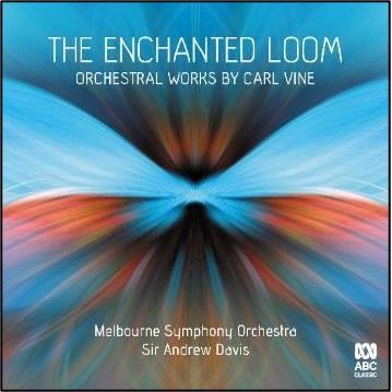 Glen Innes, NSW, The Enchanted Loom: Orchestral Works By Carl Vine, Music, CD, Rocket Group, Jun22, Abc Classic, Melbourne Symphony Orchestra, Classical Music