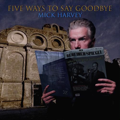 Glen Innes, NSW, Five Ways To Say Goodbye, Music, CD, Inertia Music, May24, Mute, Mick Harvey, Alternative