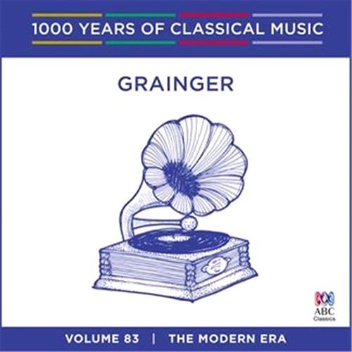 Glen Innes, NSW, Grainger [1000 Years Of Classical Music, Vol. 83], Music, CD, Rocket Group, Jul21, Abc Classic, Grainger, Percy, Classical Music