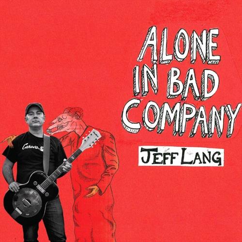 Glen Innes, NSW, Alone In Bad Company, Music, CD, Rocket Group, Jul21, Abc Music, Lang, Jeff, Blues