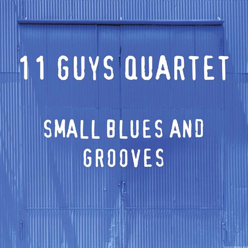 Glen Innes, NSW, Small Blues And Grooves, Music, CD, MGM Music, Jan20, Redeye/Vizz Tone Label Group, 11 Guys Quartet, Blues