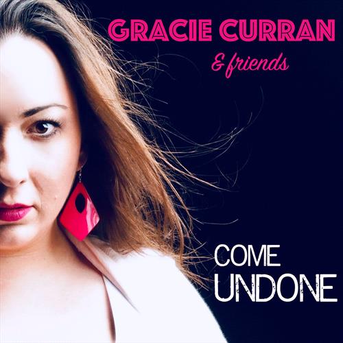Glen Innes, NSW, Gracie Curran & Friends: Come Undone, Music, CD, MGM Music, Jul19, Redeye/Vizz Tone Label Group, Gracie Curran, Blues