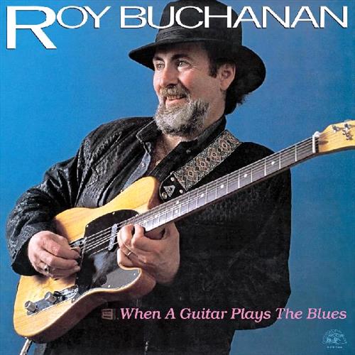 Glen Innes, NSW, When A Guitar Plays The Blues, Music, Vinyl LP, MGM Music, Jul23, Alligator Records, Roy Buchanan, Blues