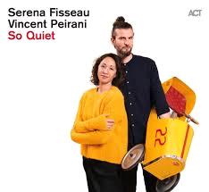 Glen Innes, NSW, So Quiet, Music, CD, MGM Music, May19, ACT Music, Serena Fisseau & Vincent Peirani, Jazz