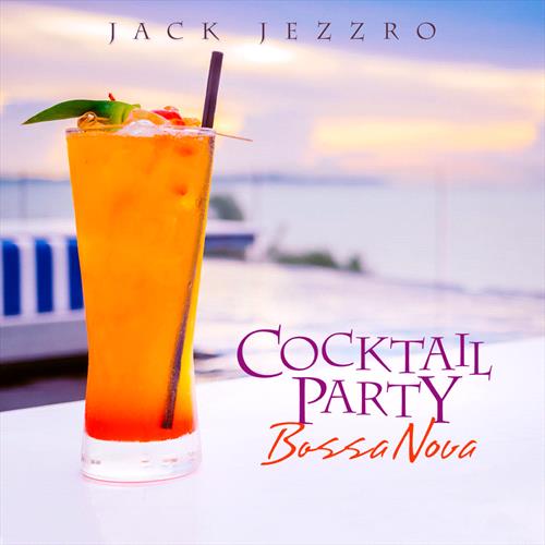 Glen Innes, NSW, Cocktail Party Bossa Nova, Music, CD, Universal Music, Jun19, , Jack Jezzro, Jazz