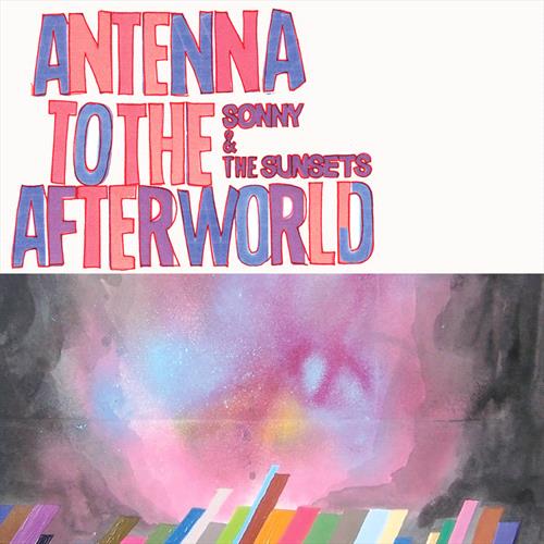 Glen Innes, NSW, Antenna To The Afterworld, Music, CD, Universal Music, Jun13, Caroline Distribution, Sonny & The Sunsets, Alternative