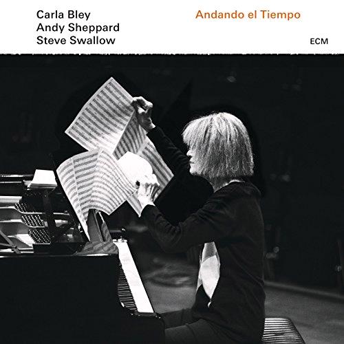 Glen Innes, NSW, Andando El Tiempo, Music, CD, Universal Music, Jun17, , Carla Bley, Andy Sheppard, Steve Swallow, Jazz