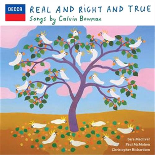 Glen Innes, NSW, Real And Right And True, Music, CD, Universal Music, Jul18, CLASSICS OTHER, Calvin Bowman, Classical Music