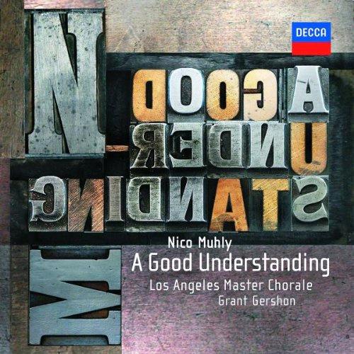 Glen Innes, NSW, Nico Muhly: A Good Understanding, Music, CD, Universal Music, Sep10, DECCA                                             , Los Angeles Master Chorale, Grant Gershon, Classical Music