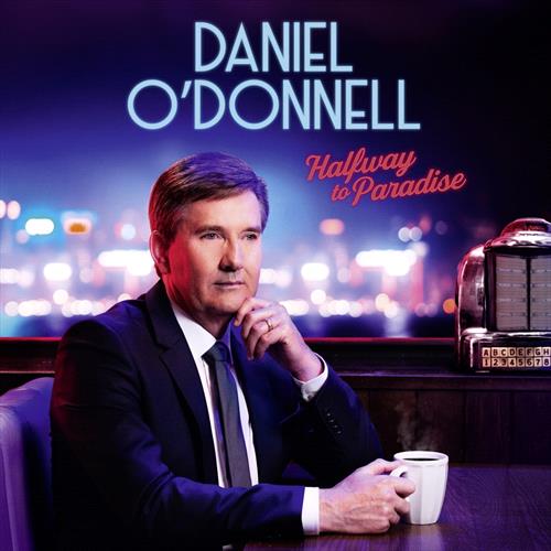 Glen Innes, NSW, Halfway To Paradise, Music, CD, Sony Music, Nov19, , Daniel O'Donnell, Special Interest / Miscellaneous