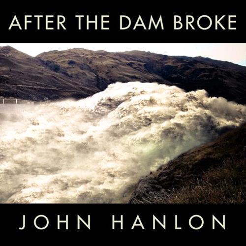 Glen Innes, NSW, After The Dam Broke: The Best Of John Hanlon, Music, CD, MGM Music, Sep21, John Hanlon, John Hanlon, Singer-Songwriter