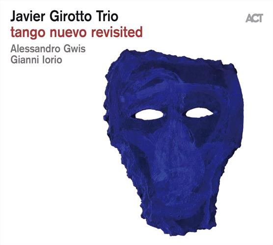 Glen Innes, NSW, Tango Nuevo Revisited, Music, CD, MGM Music, Mar19, ACT Music, Javier Girotto Trio, Jazz