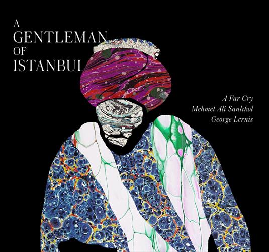 Glen Innes, NSW, A Gentleman Of Istanbul, Music, CD, MGM Music, Apr23, Crier Records, A Far Cry & Mehmet Ali Sanlikol & George Lernis, Classical Music