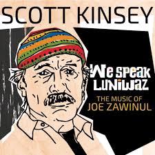 Glen Innes, NSW, We Speak Luniwaz - The Music Of Joe Zawinul, Music, Vinyl LP, MGM Music, Oct19, Proper/Whirlwind, Scott Kinsey, Jazz