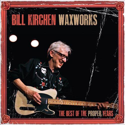 Glen Innes, NSW, Waxworks  Best Of The Proper Years, Music, Vinyl LP, MGM Music, Jul20, Proper/The Last Music Company, Bill Kirchen, Folk