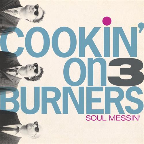 Glen Innes, NSW, Soul Messin', Music, Vinyl LP, Inertia Music, Nov19, Soul Messin' Records, Cookin' On 3 Burners, Soul