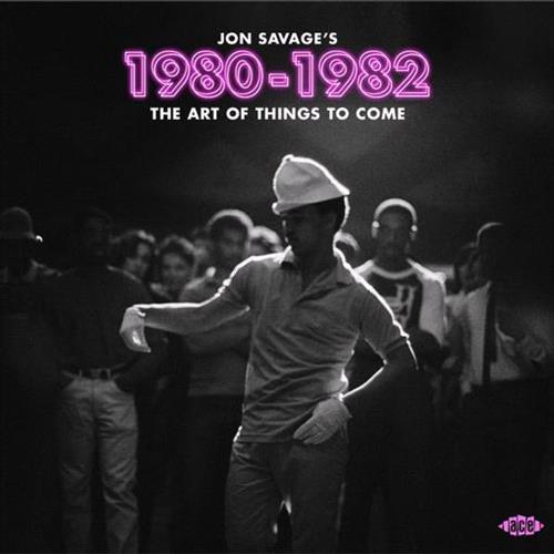 Glen Innes, NSW, Jon Savage's 1980-1982: The Art Of Things To Come, Music, CD, Rocket Group, Feb23, ACE RECORDS, Various Artists, Rap & Hip-Hop