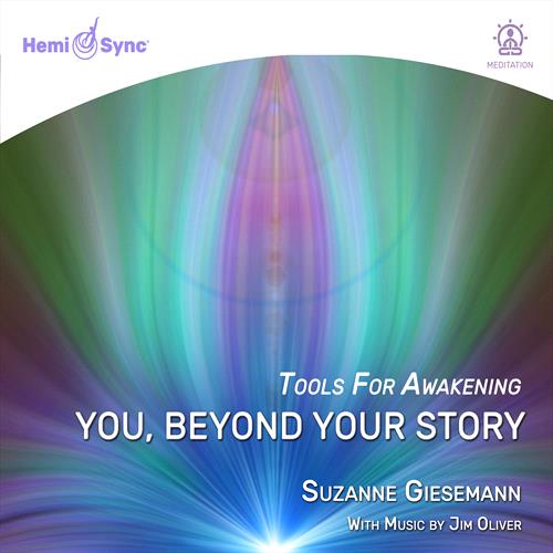 Glen Innes, NSW, You, Beyond Your Story, Music, CD, MGM Music, Jan23, Hemi-Sync, Suzanne Giesemann & Jim Oliver, Ambient / Meditation / Inspirational